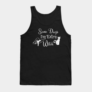 Funny some days I'm extra witch Halloween / Funny Halloween Witches Hat Tank Top